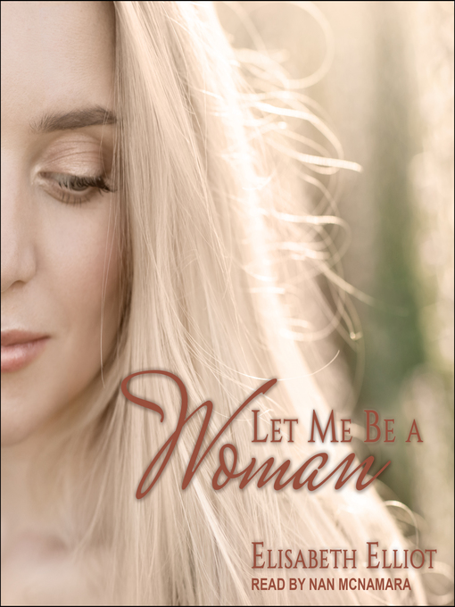 Title details for Let Me Be a Woman by Elisabeth Elliot - Wait list